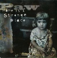 Paw - Home Is A Strange Place