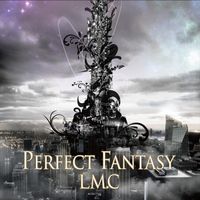 LM.C - Perfect Fantasy