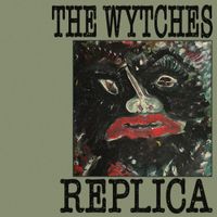 The Wytches - Replica