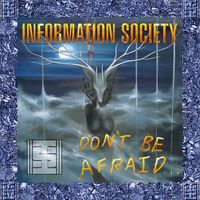 Information Society - Don't Be Afraid