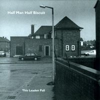 Half Man Half Biscuit - This Leaden Pall