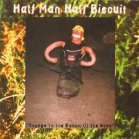 Half Man Half Biscuit - Voyage To The Bottom Of The Road