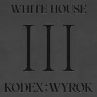 White House (Biały Dom) - Kodex: Wyrok