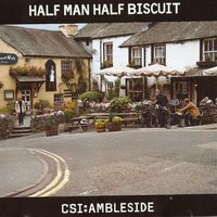 Half Man Half Biscuit - CSI: Ambleside