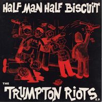 Half Man Half Biscuit - Trumpton Riots