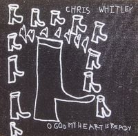 Chris Whitley - O God My Heart Is Ready