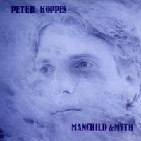 Peter Koppes - Manchild & Myth
