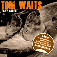 Tom Waits - Easy Street - Live & Remastered