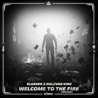 SLANDER & Sullivan King - Welcome To The Fire (Remixes)