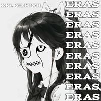 Mr. Glitch - ERAS