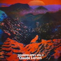 Claude Larson - Soundscapes, Vol. 2
