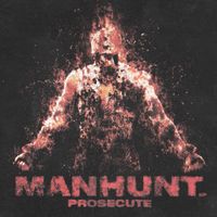 Prosecute - MANHUNT
