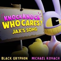 Black Gryph0n - Knock Knock Who Cares? (Jax's Song)