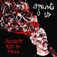 Strung Up - Society Rot in Hell