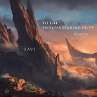 Xavi - To The Endless Searing Skies (Remixes)
