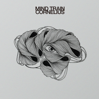 Cornelius - MIND TRAIN