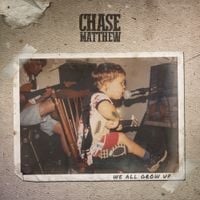 Chase Matthew - We All Grow Up