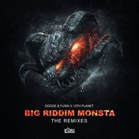 12th Planet & Dodge & Fuski - Big Riddim Monsta (The Remixes)
