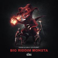 12th Planet & Dodge & Fuski - Big Riddim Monsta