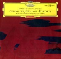 Karlheinz Stockhausen / Studio f&uuml;r elektronische Musik des Westdeutschen Rundfunks, K&ouml;ln - Gesang der J&uuml;nglinge &middot; Kontakte