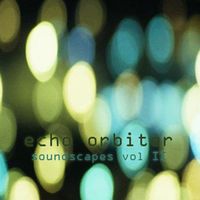 Echo Orbiter - Soundscapes, Vol. II: Teenagers and Greybeards Sell Philadelphia