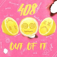 408 - Out of It