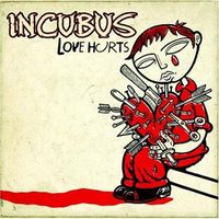 Incubus - Love Hurts