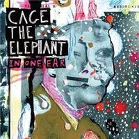 Cage the Elephant - In One Ear