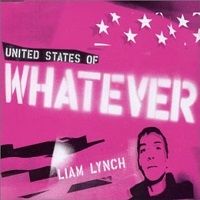 Liam Lynch - United States of Whatever
