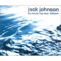 Jack Johnson - The Horizon Has Been Defeated