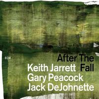 Keith Jarrett, Gary Peacock, Jack DeJohnette - After the Fall