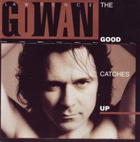 Gowan - The Good Catches Up