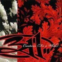 311 - Creatures (For a While)