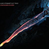 Luke Stewart's Silt Trio - Unknown Rivers