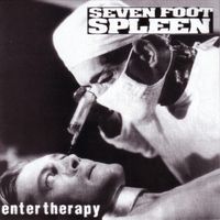Seven Foot Spleen - Enter Therapy