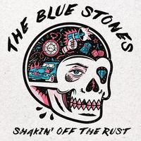 The Blue Stones - Shakin' Off the Rust
