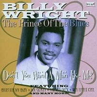 Billy Wright - The Prince of the Blues - Don&rsquo;t You Want a Man Like Me?