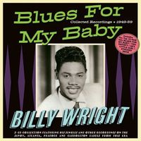 Billy Wright - Blues for My Baby - Collected Recordings 1949-59