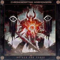 Chronoscepting Warmongers - Hatred For Peace