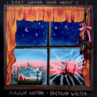 Maggie Antone - I Don't Wanna Hear About It