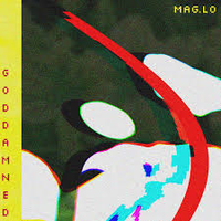 Mag.Lo - G O D D A M N E D
