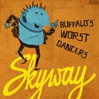 Skyway - Buffalo's Worst Dancers