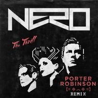 NERO - The Thrill (Porter Robinson Remix)