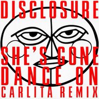 Disclosure - She's Gone, Dance On (Carlita Remix)