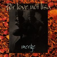 For Love Not Lisa - Merge