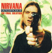 Nirvana - The Final Solution - Outcesticide III