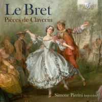 Simone Pierini - Le Bret: Pi&egrave;ces de Clavecin