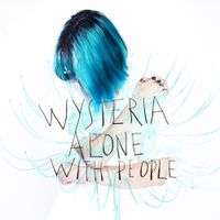 Wysteria - Alone With People