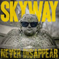 Skyway - Never Disappear