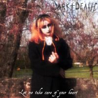 Dark Death - Let Me Take Care of Your Heart